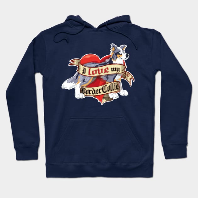 I Love My Border Collie - Blue Merle Tricolor Hoodie by DoggyGraphics